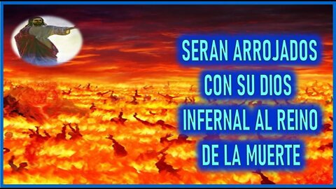 MENSAJE DE JESUCRISTO REY A MIRIAM CORSINI - SERAN ARROJADOS CON SU DIOS INFERNAL AL REINO DE LA MUE