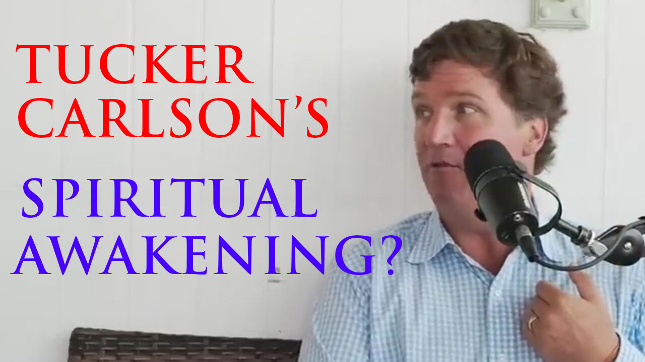 Is Tucker Carlson Spiritually Awakening? Wasn't he actually fired for THIS?