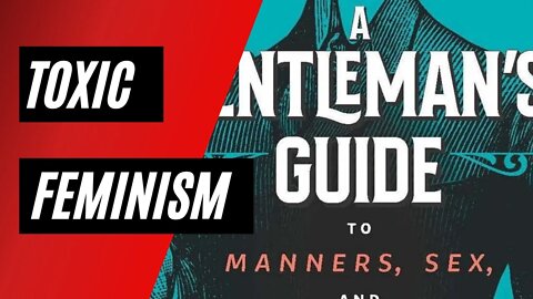 ‘A Gentleman’s Guide’ To Fighting For Masculinity In A Culture Of Toxic Feminism