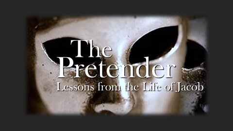 The Pretender: Lessons from the Life of Jacob