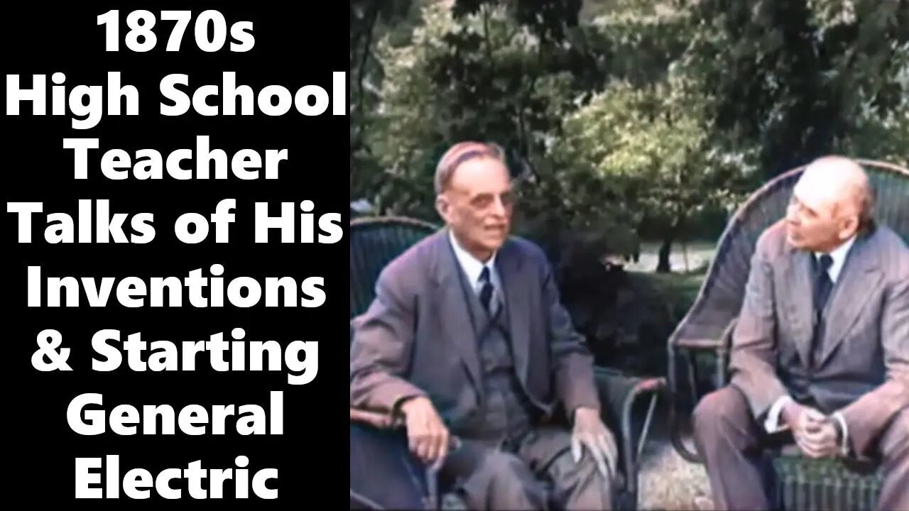 1870s High School Teacher Talks About His Inventions and Starting GE: Restored Video and Audio