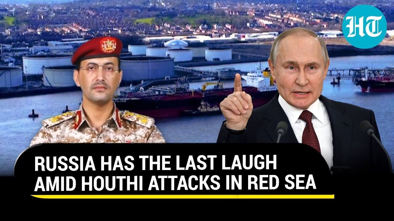 Houthis Won't Attack Putin's Ships In Red Sea; How Russian Tankers Are Transiting Without Incident