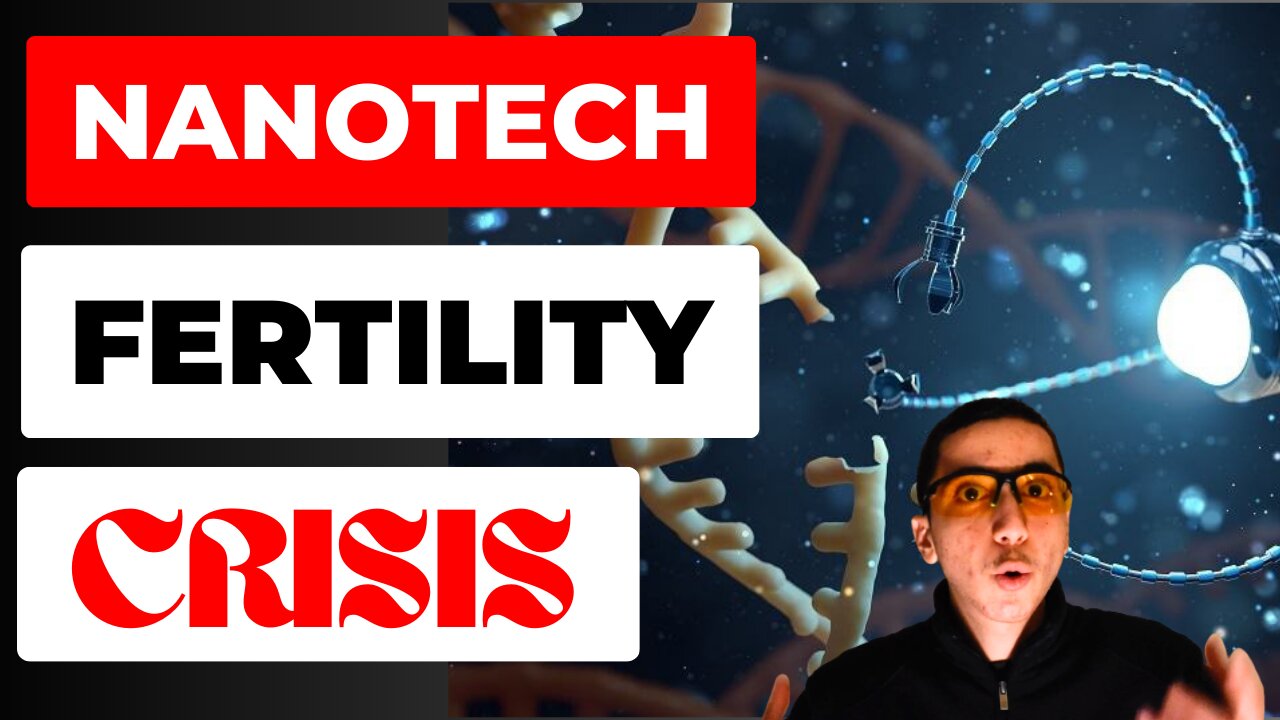 INFERTILE? NANOTECH IS KILLING YOUR SPERM