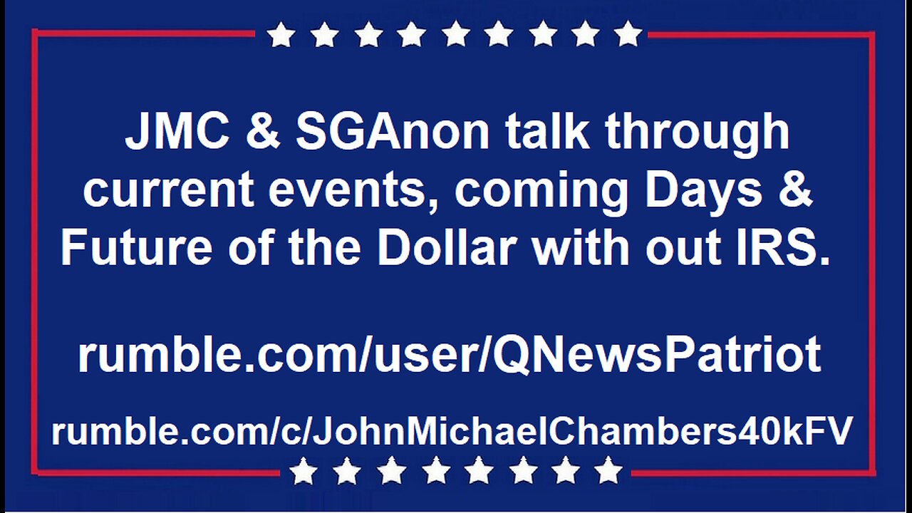 JMC & SGAnon talk current events, coming Days & Future w/out IRS.