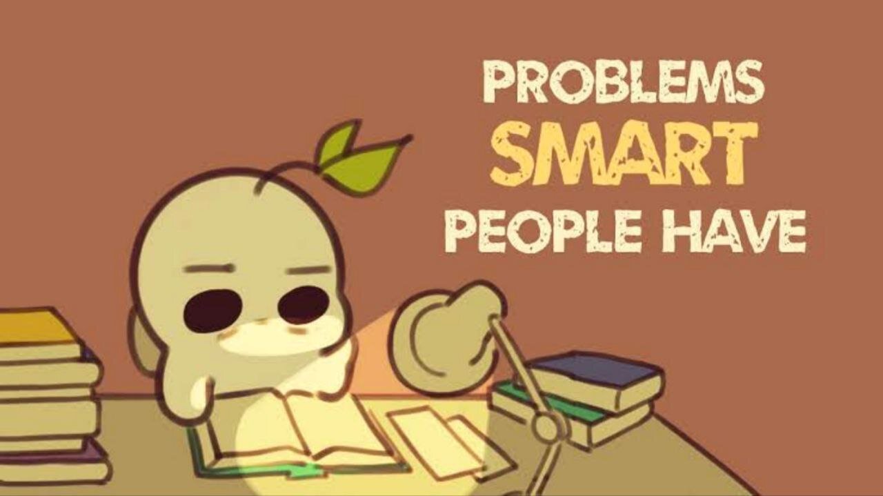 "6 Problems Only Smart People Have"