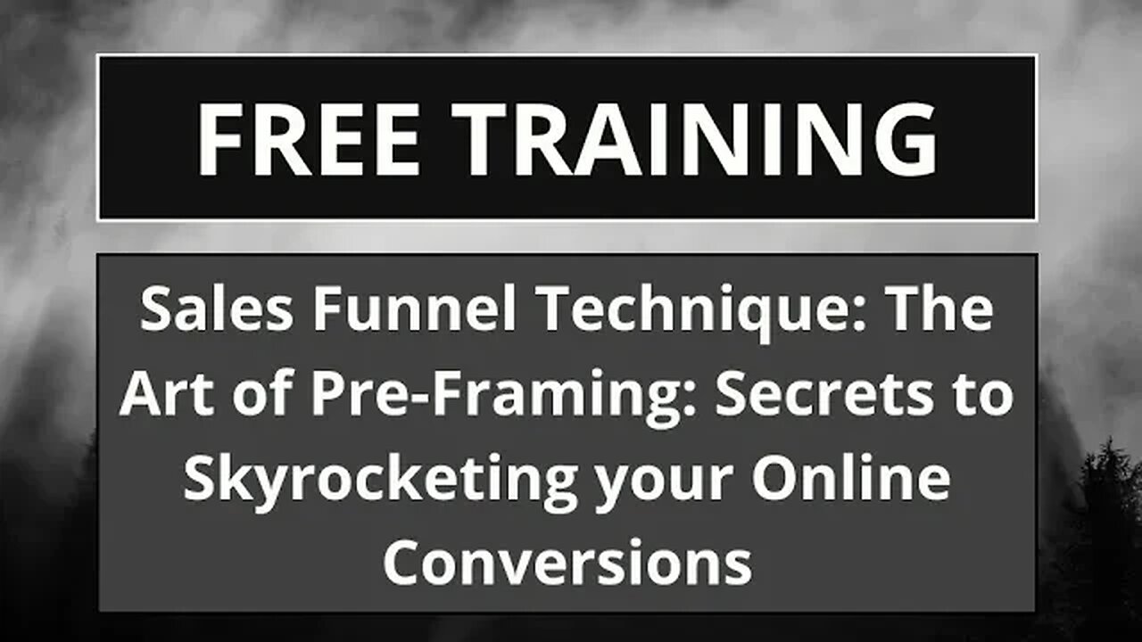 Sales Funnel Technique: The Art of Pre-Framing: Secrets to Skyrocketing your Online Conversions