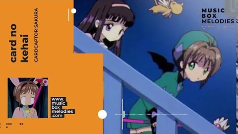 [Music box melodies] - Card no Kehai by Cardcaptor Sakura
