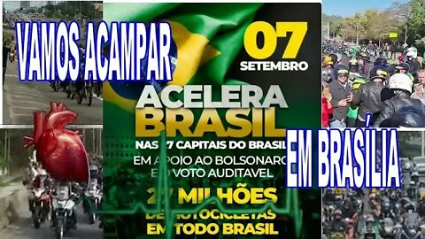 07 DE SETEMBRO NO BRASIL,TODOS JUNTOS, E ACAMPAMENTO EM BRASÍLIA.