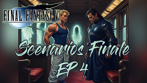 Scenarios Finale - Final Fantasy VI Episode 4