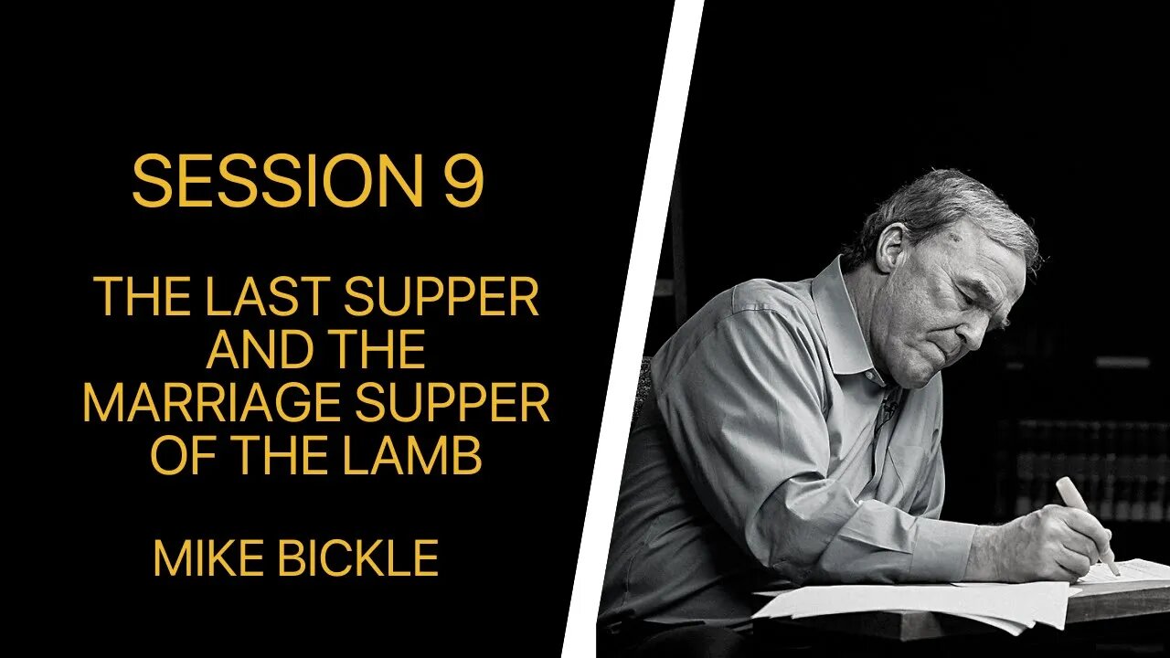 09 The Last Supper and the Marriage Supper of the Lamb (Mike Bickle)