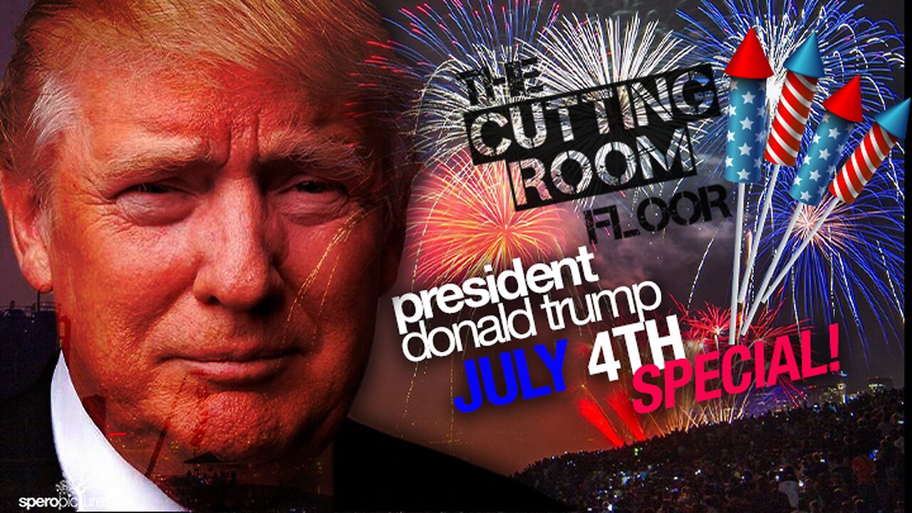 SPEROPICTURES | THE CUTTING ROOM FLOOR | JULY 4TH SPECIAL!