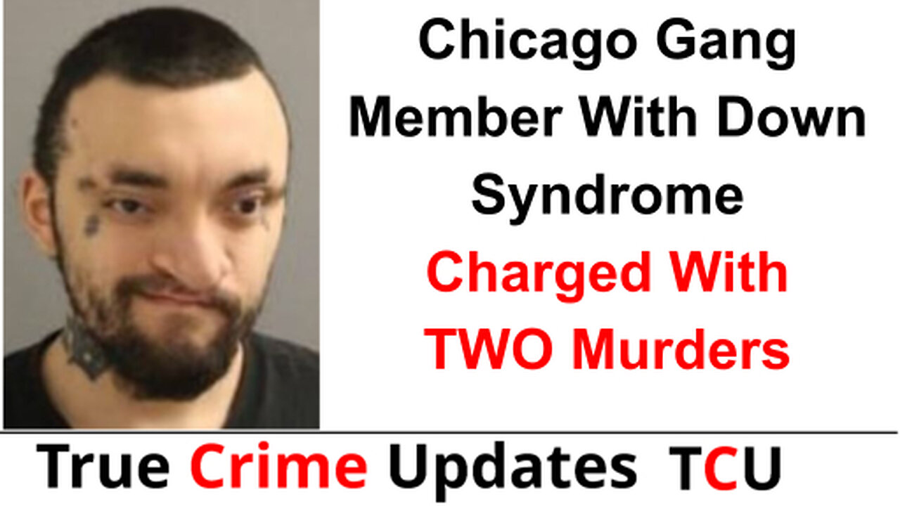 Chicago Gang Member With Down Syndrome Charged With TWO Murders