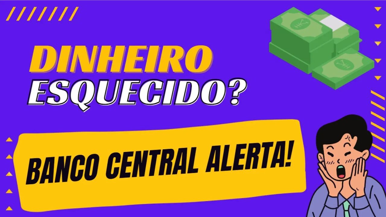 Como saber se tenho dinheiro esquecido no banco - Banco Central