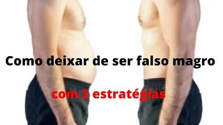 Estratégias para Deixar de ser falso magro