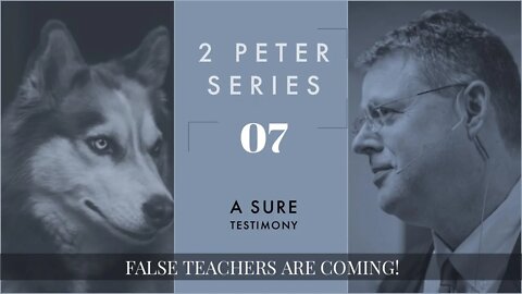 2 Peter 07. A Sure Witness. 2 Peter 1:16-21