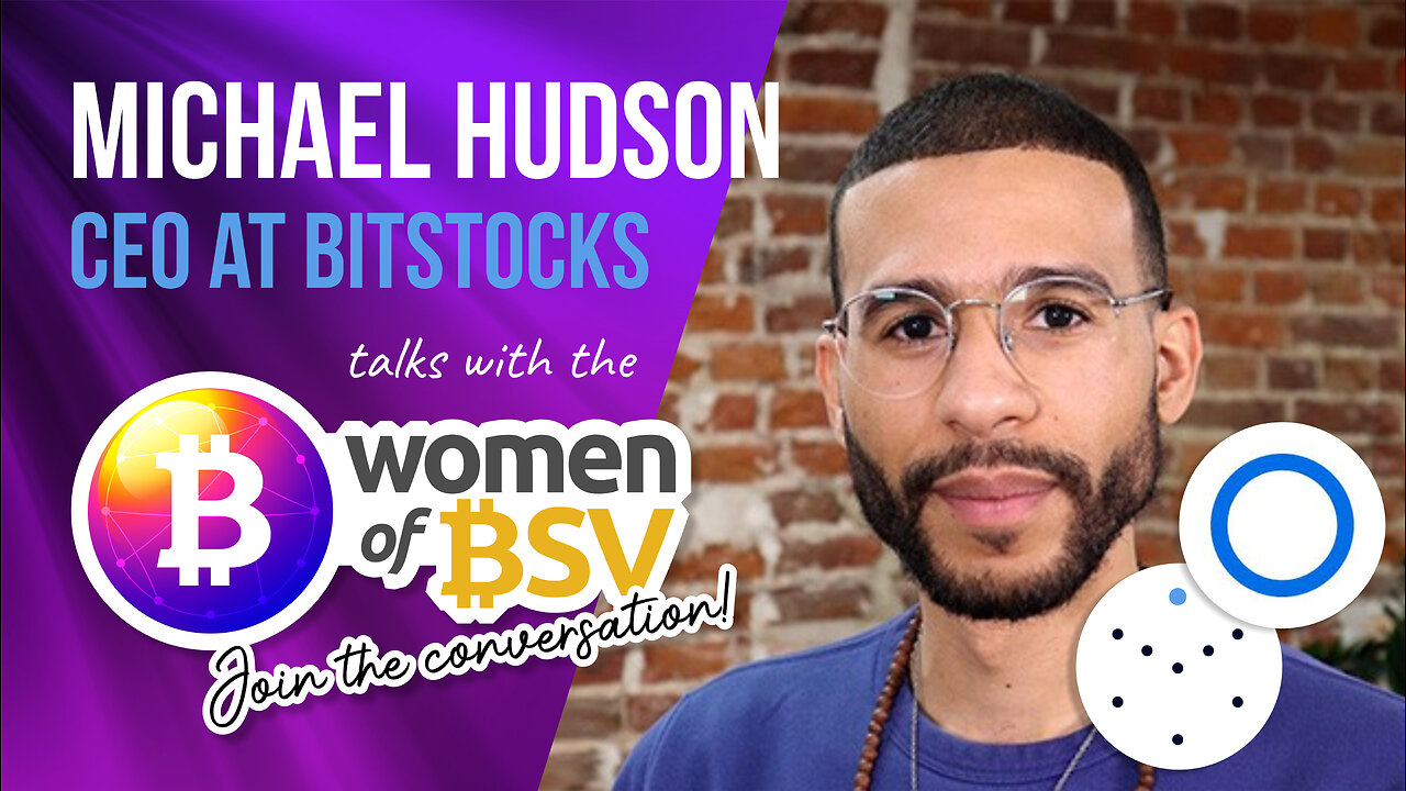 Michael Hudson CEO of Bitstocks and Gravity - #25 Women of BSV