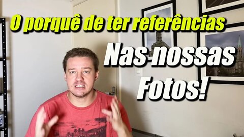 Referências para nossas fotos, como elas ajudam!!!