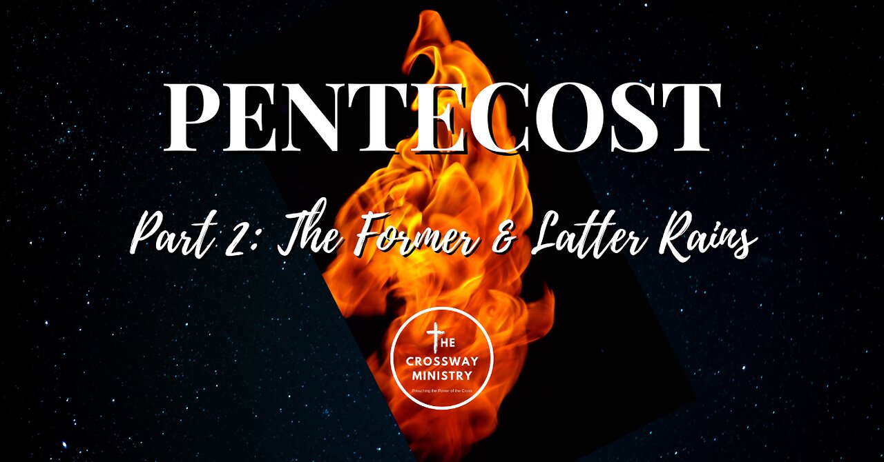 Pentecost Part 2, The Former and the Latter Rains