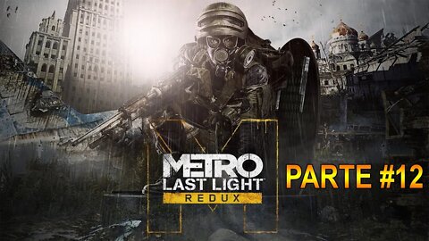 Metro: Last Light Redux - [Parte 12] - Modo Sobrevivente - Dificuldade Patrulheiro - 60 Fps - 1440p