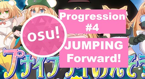 JUMPING Forward! - Osu! Progression #4