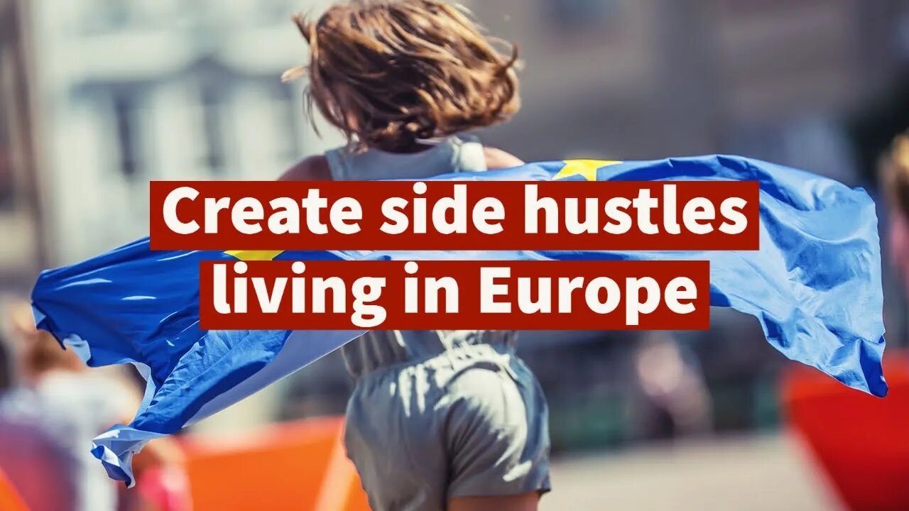 How to start making money on the side living in Europe