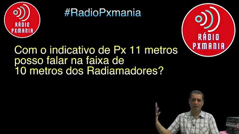 Tenho o indicativo de Px posso falar com radioamadores?