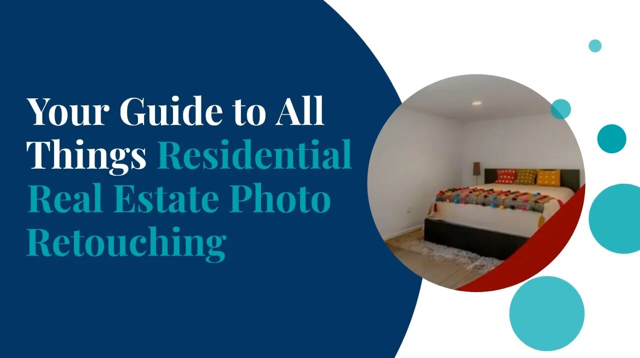 Your Guide to All Things Residential Real Estate Photo Retouching