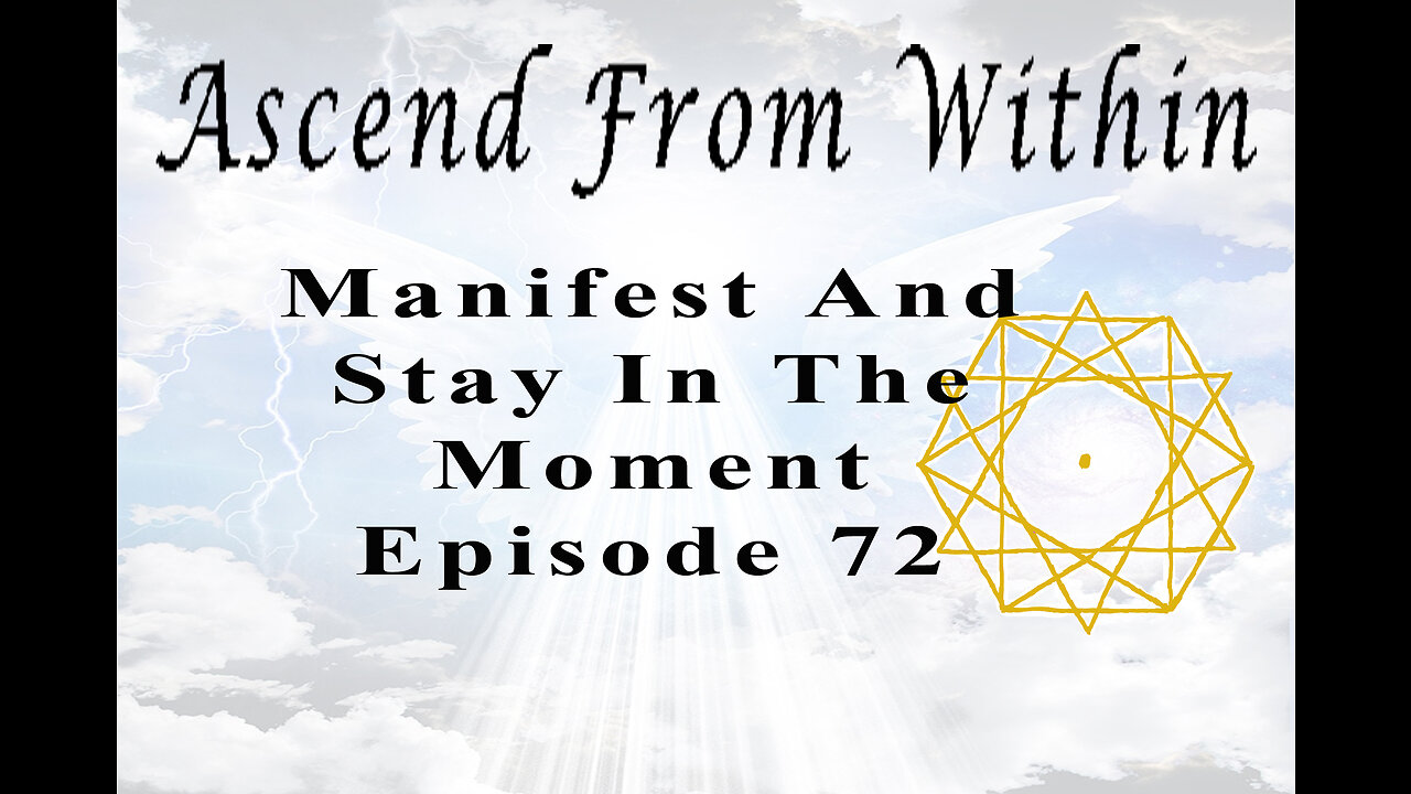 Ascend From Within Manifest And Stay In The Moment EP 72