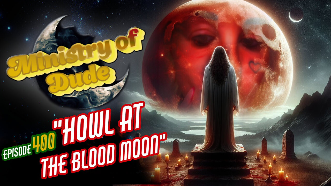 Howl at the Blood Moon | Ministry of Dude #400