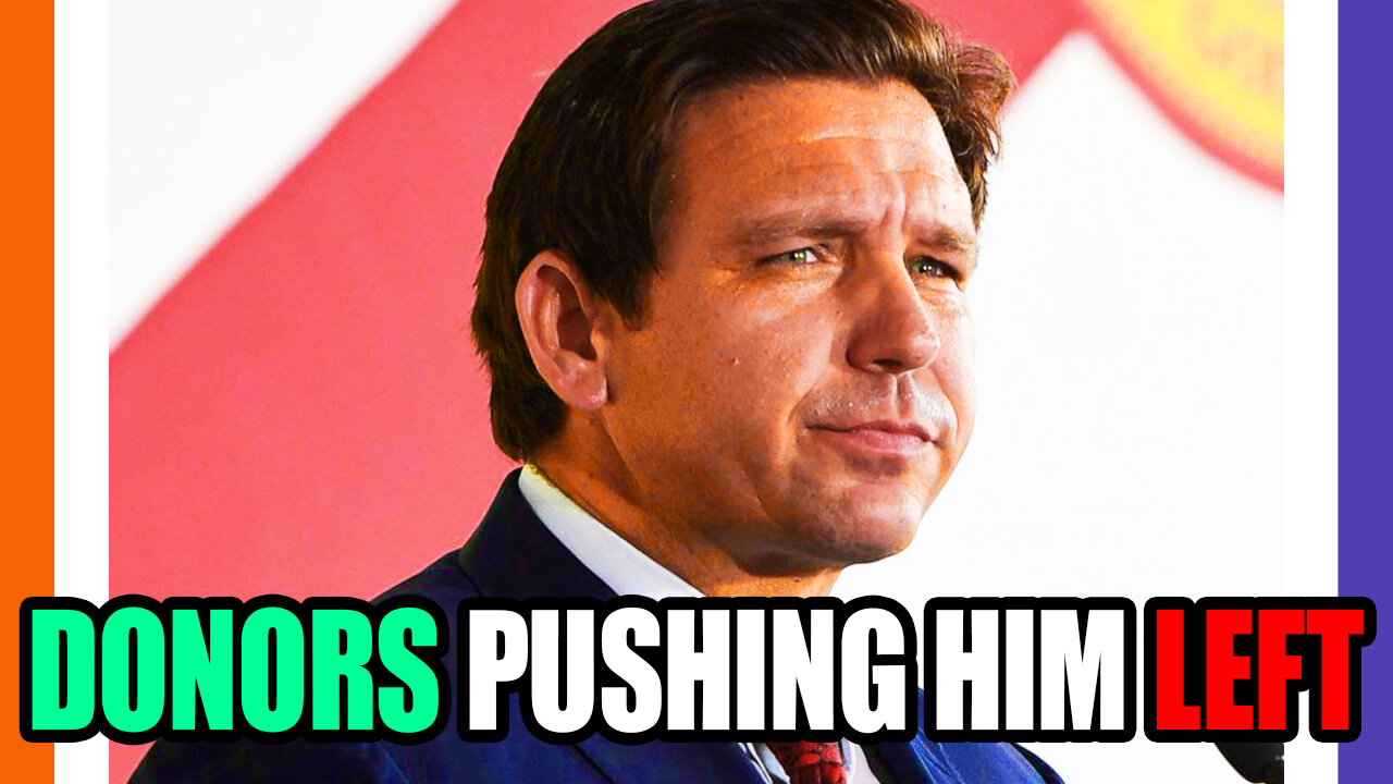 Donors Pushing Ron DeSantis To Be More Liberal