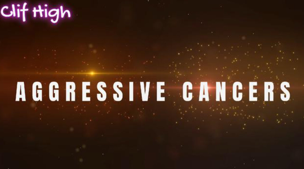 CLIF HIGH - AGGRESSIVE CANCERS