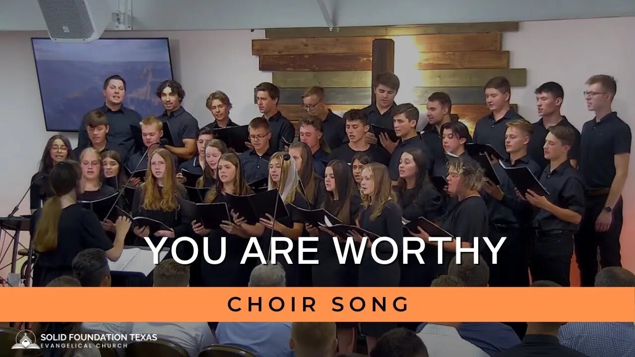 You Are Worthy | Choir Song