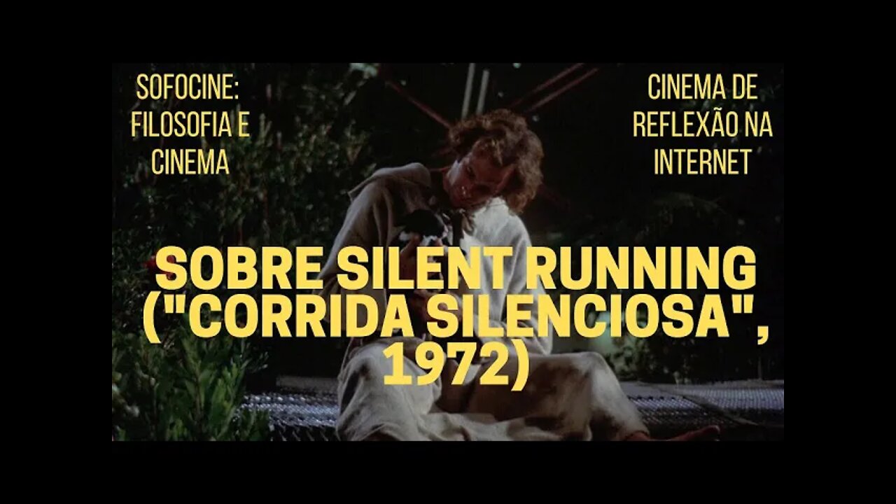 Sofocine: Filosofia e Cinema − Sobre SILENT RUNNING ("Corrida silenciosa", 1972)