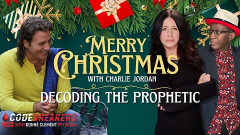 CodeBreakers Live: Merry Christmas with Charlie Jordan - Decoding The Prophetic