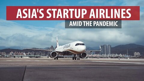 Asia's Startup Airlines Amid The Pandemic (Starlux, ZIPAIR, FlyGangwon)