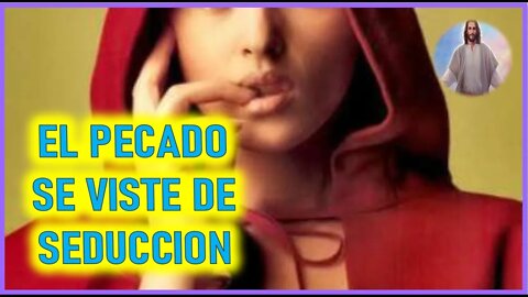 MENSAJE DE JESUCRISTO A DANIEL DE MARIA - EL PECADO SE VISTE DE SEDUCCION