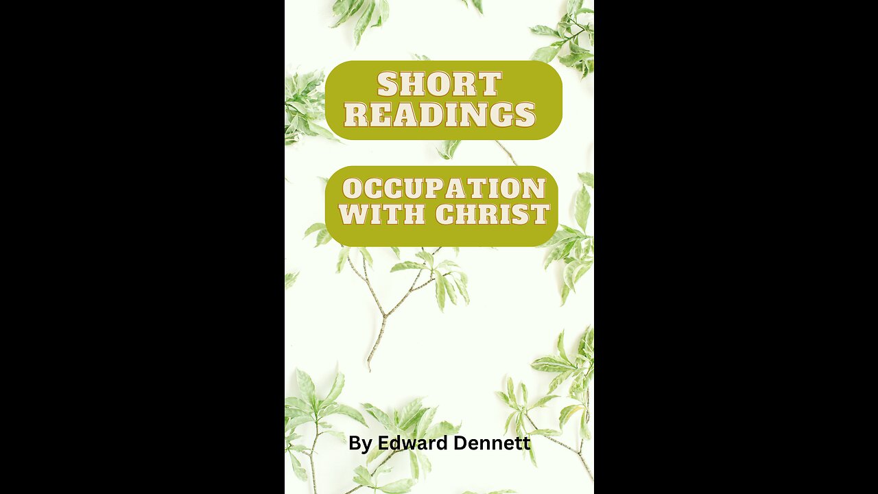 Occupation with Christ. by Edward Dennett, Short Reading.