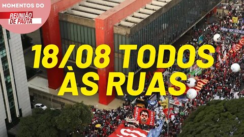 Todos às ruas neste dia 18! | Momentos Reunião de Pauta