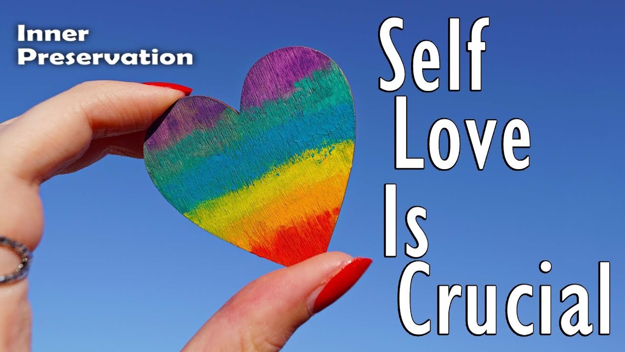 Self Love Is Crucial (Short Video)