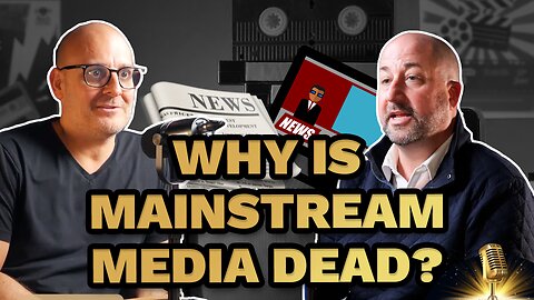 Why is Mainstream Media Dead?