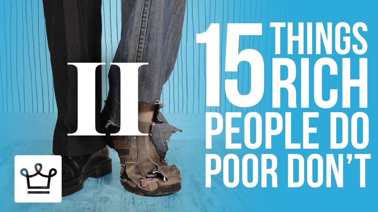 15 Things Rich People Do That The Poor Don’t