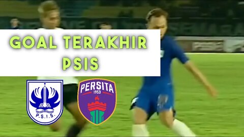 GOAL TERAKHIR PSIS SEMARANG VS PERSITA