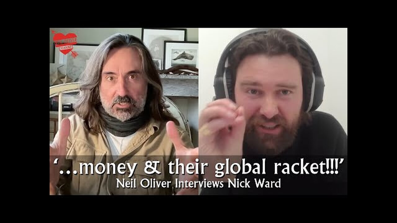 Neil Oliver Interviews Nick Ward - Money & their global racket!!!