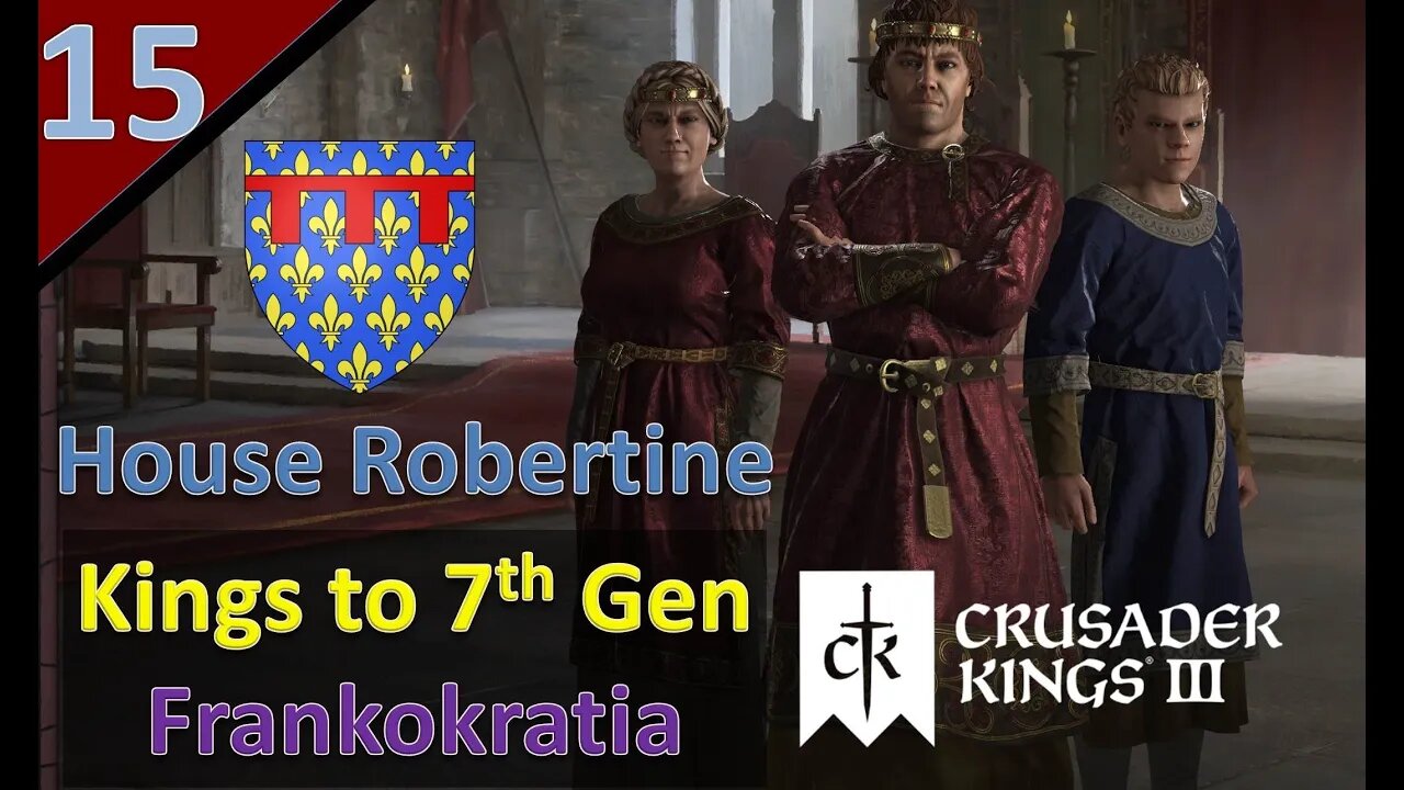 Empire of Francia is Fragile AF l Kings to 7th Gen/Frankokratia l CK3 l Part 15