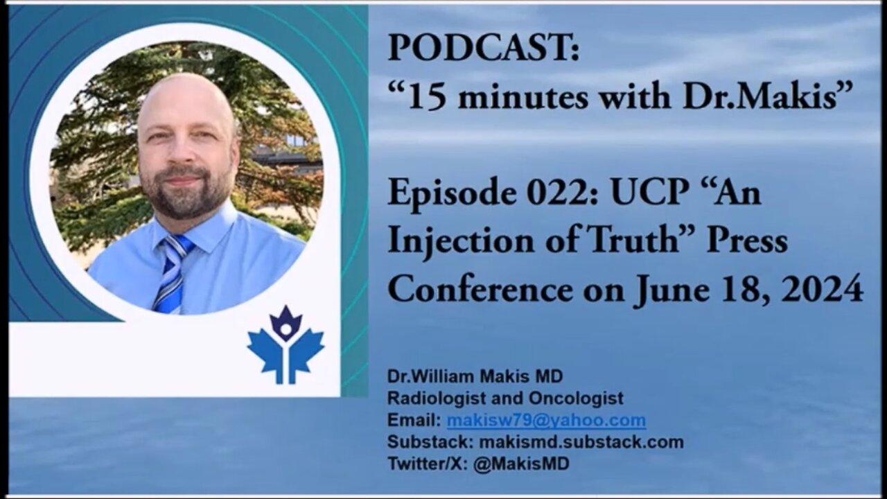 15 minutes with Dr.Makis Ep 022 UCP An Injection of Truth Press Conference June 18, 2024