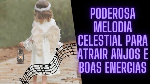 👼Poderosa Melodia Celestial Para Atrair Anjos e Boas Energias