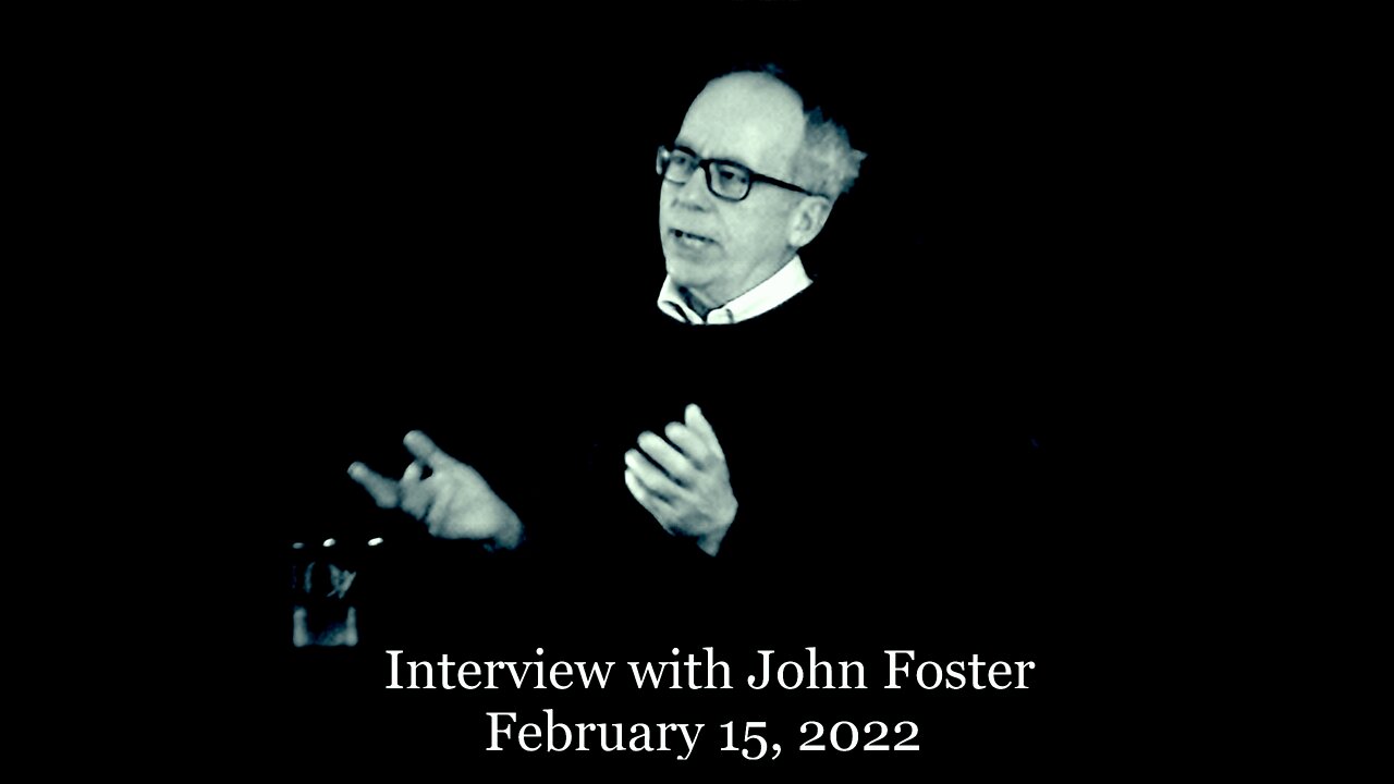 Interview with John Foster Feb 15, 2022 (part2)