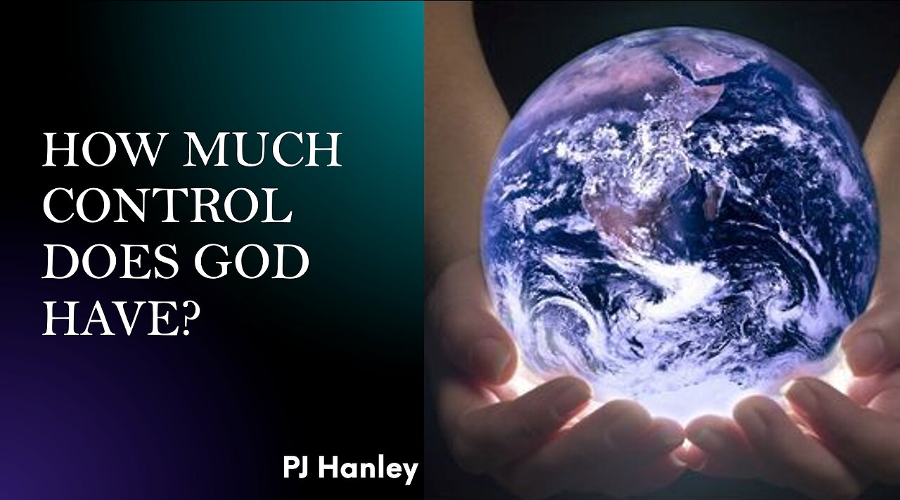 How Much Control Does God Have? - PJ Hanley - November 12th, 2023