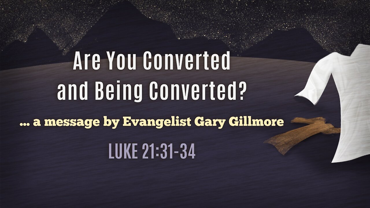 Sep. 14, 2021 - PM Revival Service - Are You Converted and Being Converted? (Luke 22:31-34)