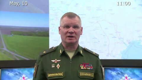 Briefing by Russian Defence Ministry (May 10, 2022)